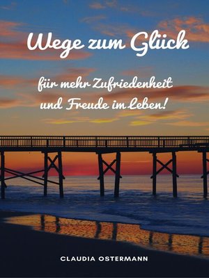 cover image of Wege zum Glück für mehr Zufriedenheit und Freude im Leben!
